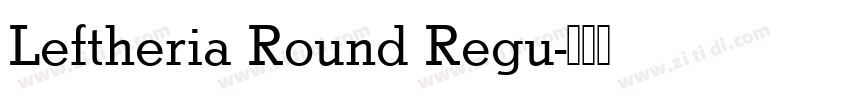 Leftheria Round Regu字体转换